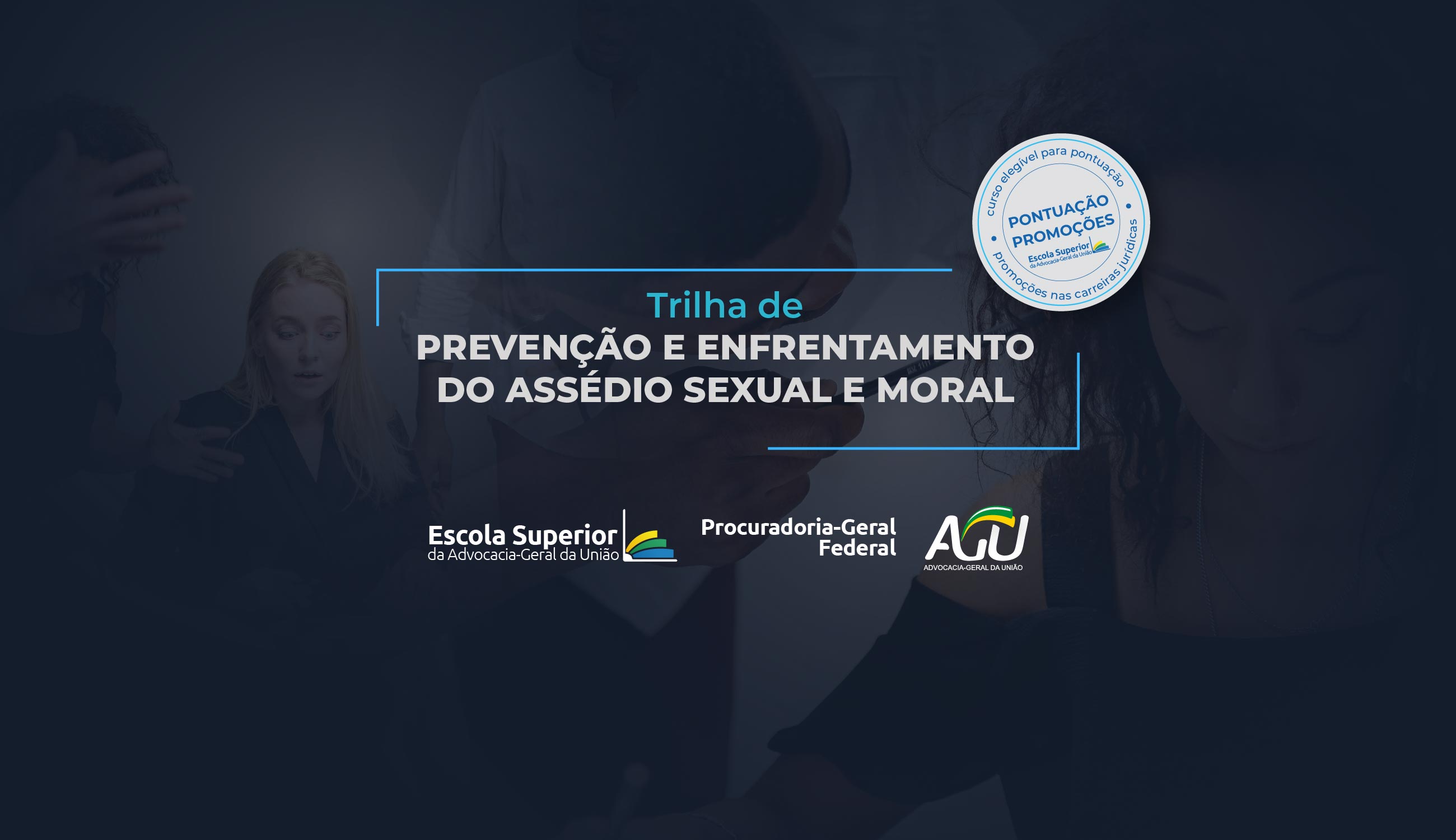 Prevenção e Enfrentamento do Assédio Sexual  e Moral