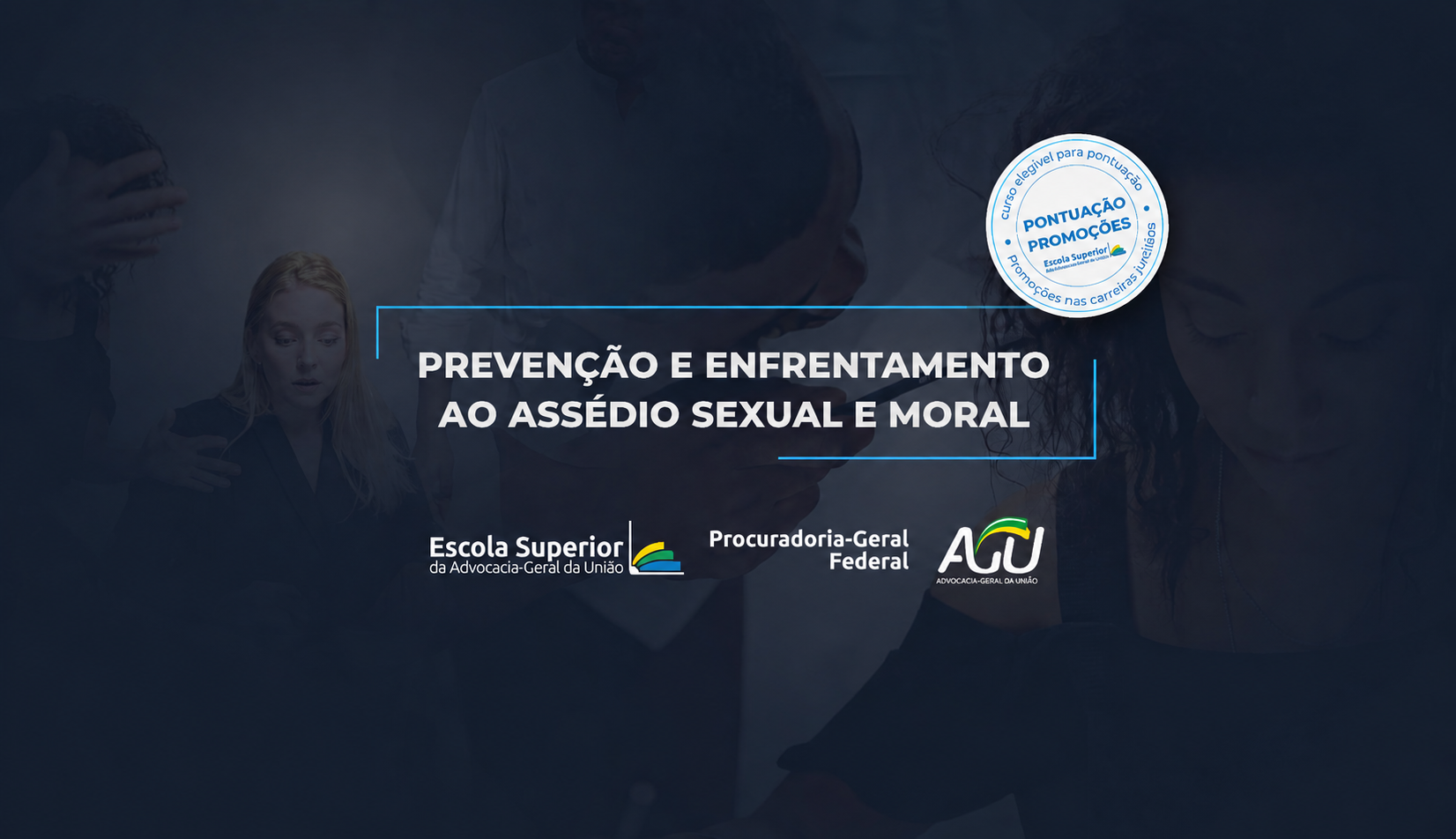 Prevenção e Enfrentamento ao Assédio Sexual  e Moral