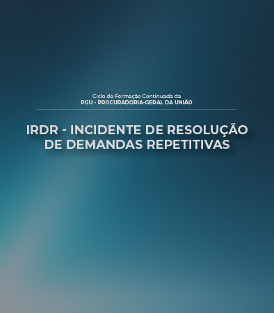 Incidente de Resolução de Demandas Repetitivas - IRDR