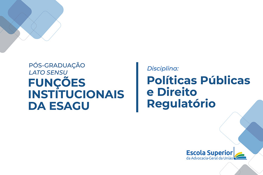 Políticas Públicas e Direito Regulatório | Turma IV