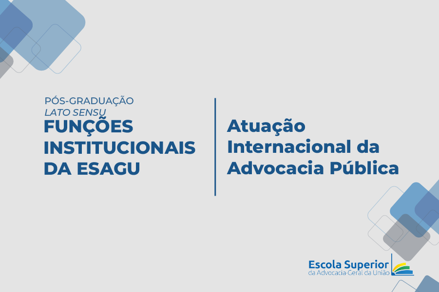 Atuação Internacional da Advocacia Pública | Turma IV