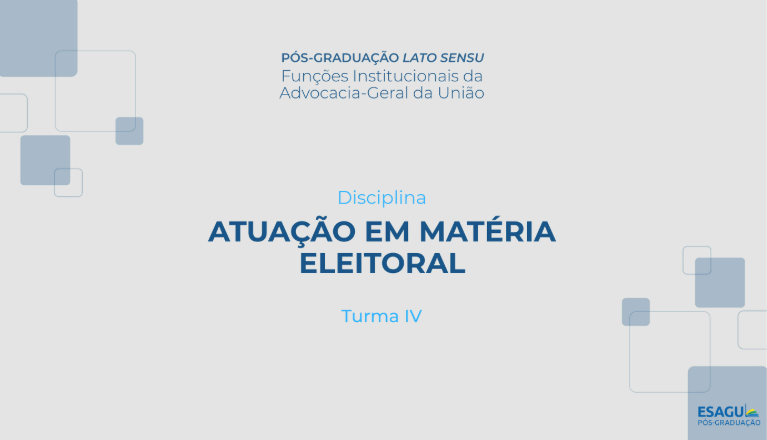 Atuação em Matéria Eleitoral | Turma IV