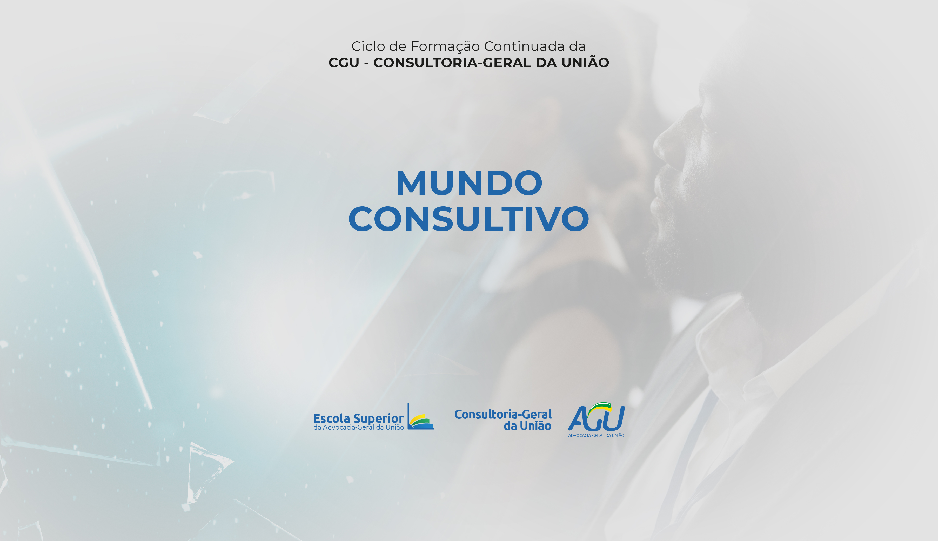 Ciclo de Formação Continuada - CGU: Mundo Consultivo