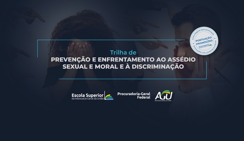 Prevenção e Enfrentamento ao Assédio Sexual e Moral e à Discriminação