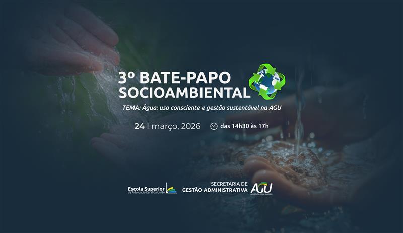 Água: Uso Consciente e Gestão Sustentável na AGU