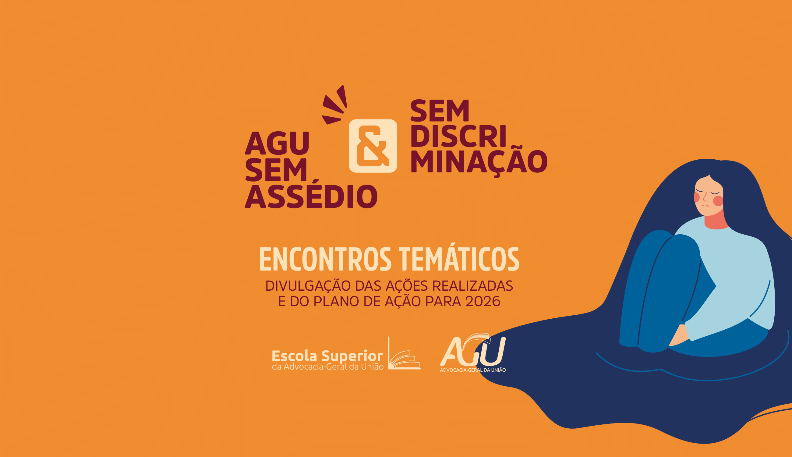 Encontros Temáticos – Programa AGU Sem Assédio e Sem Discriminação
